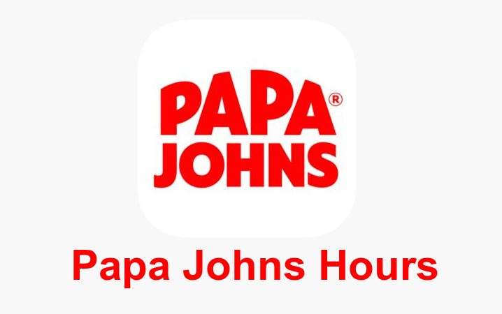 Papa Johns Hours